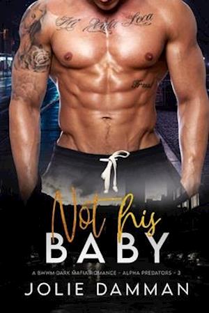 Not his Baby: A BWWM Dark Mafia Romance