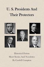 U. S. Presidents And Their Protectors 