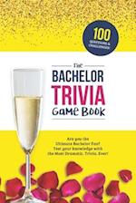 The Bachelor Trivia Game Book: Trivia for the Ultimate Fan of the TV Show 