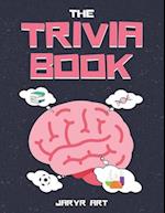 The Trivia Book: 50 Difficult Trivia Questions and Answers for Smart Kids & Adults, Only Geniuses Will Get Right 