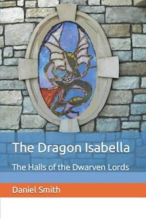 The Dragon Isabella : The Halls of the Dwarven Lords