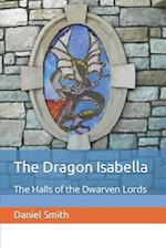 The Dragon Isabella : The Halls of the Dwarven Lords 