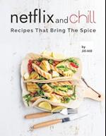 Netflix and Chill: Recipes That Bring the Spice 