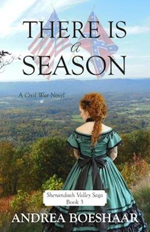 THERE IS A SEASON: A Civil War Novel: Shenandoah Valley Saga