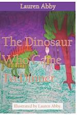 The Dinosaur Who Came To Dinner 