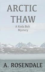 Arctic Thaw: A Koda Bolt Mystery 