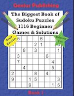 The Biggest Book of Sudoku Puzzles - 1116 Beginner Games and Solutions Series Book 1: Hours of Relaxing Fun with Easy Sudoku Puzzles 