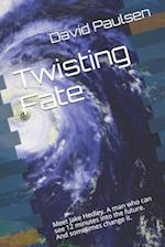 Twisting Fate: Meet Jake Hedley. A man who can see 12 minutes into the future. And sometimes change it. 