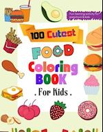 100 Cutest Food Coloring Book: Beautiful Healthy and Junk Food Coloring Book for Toddlers | Easy and Relaxing Food Coloring Book 