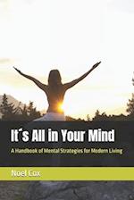 It´s All in Your Mind: A Handbook of Mental Strategies for Modern Living 
