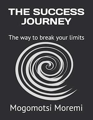 THE SUCCESS JOURNEY : The way to break your limits