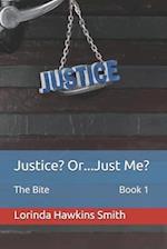 Justice? Or...Just Me?: The Bite 