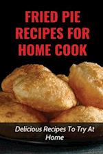 Fried Pie Recipes For Home Cook