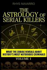 The Astrology of Serial Killers: What the Zodiac Reveals About History's Most Notorious Criminals 