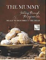 The Mummy: Tasting Through the Pyramids: Meals To Resurrect the Dead 