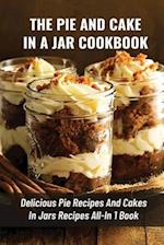 The Pie And Cake In A Jar Cookbook
