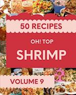 Oh! Top 50 Shrimp Recipes Volume 9: I Love Shrimp Cookbook! 