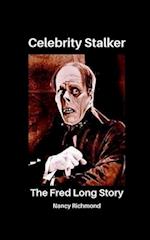 Celebrity Stalker: The Fred Long Story 