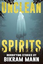 Unclean Spirits: Horrifying Stories 