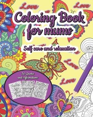 Coloring Book for Mums: Wonderful Affirmations and Quotes