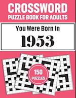 Crossword Puzzle Book For Adults: Crossword Puzzle Book For Adults Who Were Born In 1953 With 150 Puzzles 