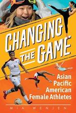 Changing the Game: Asian Pacific American Female Athletes 