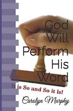 God Will Perform His Word: It Is So and So It Is 