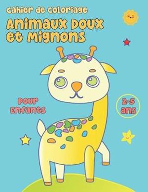 Cahier de Coloriage Animaux Doux et Mignons, pour Enfants de 2 à 5 ans.