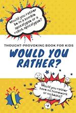 Would You Rather: Thought-Provoking Book for Kids : Silly Questions to Make You Laugh: Ages 5 to 10 