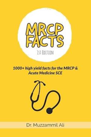 MRCP Facts : 1000+ high yield facts for the MRCP & Acute Medicine SCE exams