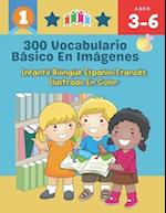 300 Vocabulario Básico en Imágenes. Infantil Bilingüe Español-Francés Ilustrado en Color