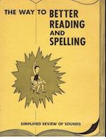 The Way to Better Reading and Spelling 