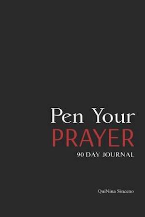 Pen Your Prayer: 90 Day Journal