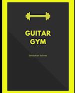 Guitar Gym: Exercise manual for speed, accuracy, and finger independence 