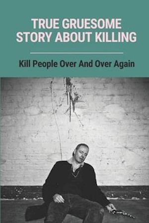 True Gruesome Story About Killing