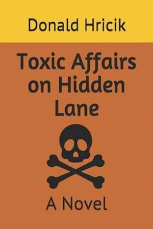 Toxic Affairs on Hidden Lane: A Novel