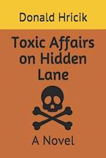 Toxic Affairs on Hidden Lane: A Novel 