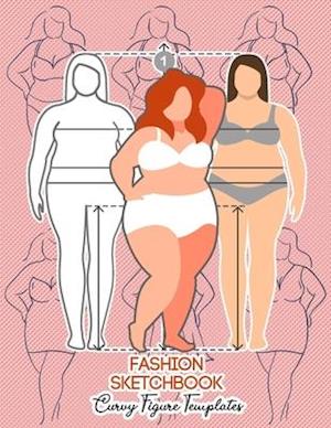 Fashion Sketchbook Curvy Figure Templates: 224 Large Female Figure Template for Quick & Easy Sketching Your Fashion Designs & Building Your Portfolio/