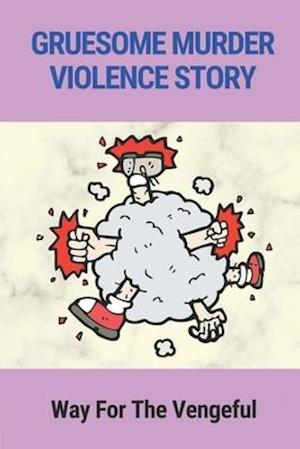 Gruesome Murder Violence Story