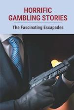 Horrific Gambling Stories
