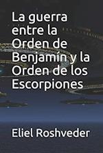 La guerra entre la Orden de Benjamín y la Orden de los Escorpiones