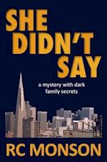She Didn't Say: A Mystery with Dark Family Secrets 