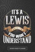 Lewis: It's A Lewis Thing You Wouldn't Understand - Lewis Name Custom Gift Planner Calendar Notebook Journal 