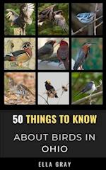 50 Things to Know About Birds in Ohio : Birding in the Buckeye State 