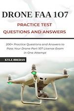 Drone FAA 107 License Practice Test Questions and Answers: 200+ Practice Questions & Answers to Pass Your Drone Part 107 License Test in One Attempt 