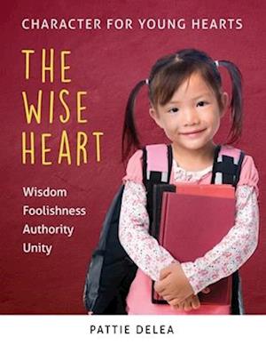 Character for Young Hearts: The Wise Heart