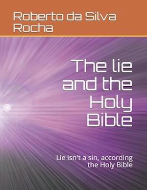 The lie and the Holy Bible: Lie isn't a sin, according the Holy Bible