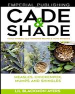 Cade & Shade Family Stories, Old-Fashioned Recipes & Home Remedies : Volume II 