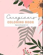 Caregivers Coloring Book: Stress Relief, Self Care, and Affirmations 