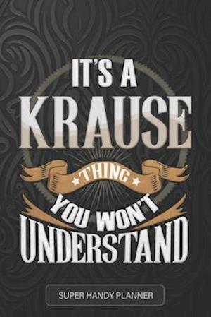 Krause: It's A Krause Thing You Wouldn't Understand - Krause Name Custom Gift Planner Calendar Notebook Journal